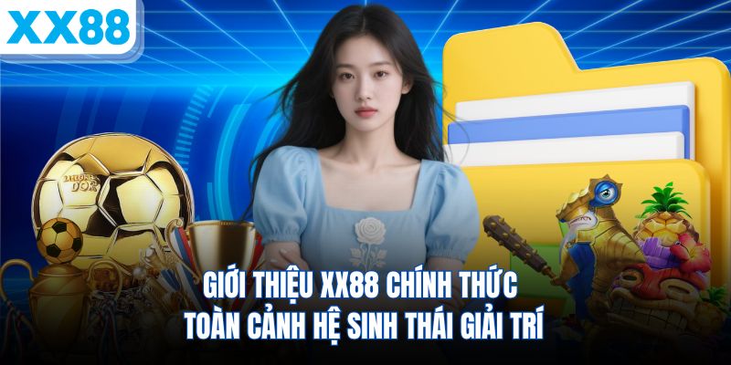 gioi-thieu-xx88-chinh-thuc-toan-canh-he-sinh-thai-giai-tri